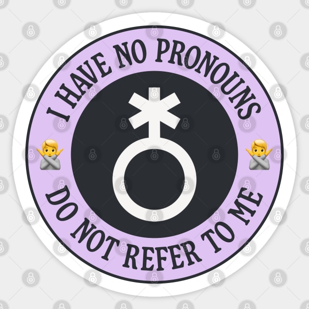 I Have No Pronouns Do Not Refer To Me - Non binary Sticker by Football from the Left